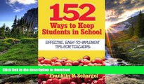 READ 152 Ways to Keep Students in School: Effective, Easy-To-Implement Tips for Teachers Full