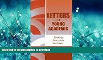 Read Book Letters to a Young Academic: Seeking Teachable Moments Full Book