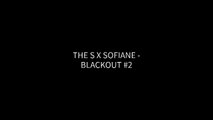 THE S X SOFIANE - BLACKOUT #2 (PAROLES⁄LYRICS)
