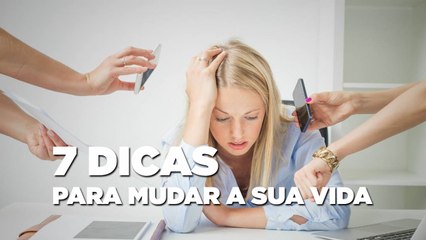 7 dicas para mudar de vida