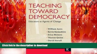Read Book Teaching Toward Democracy: Educators as Agents of Change (Teacher s Toolkit)