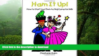 PDF Ham It Up! How to Start Your Own Acting Camp for Kids Full Book
