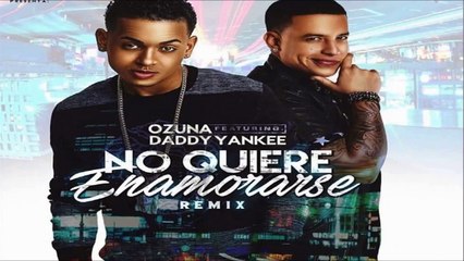 Ozuna FT Daddy Yankee - No Quiere Enamorarse Remix