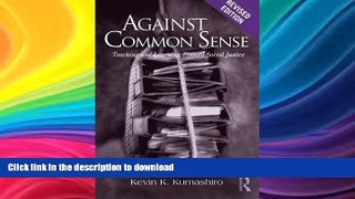 Pre Order Against Common Sense: Teaching and Learning Toward Social Justice, Revised Edition