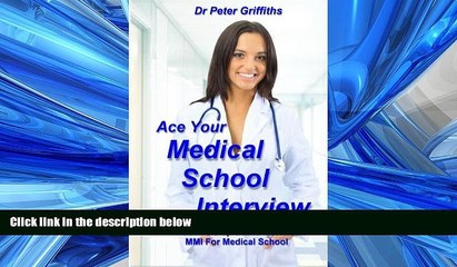 READ book Ace Your Medical School Interview: Includes Multiple Mini Interviews MMI For Medical