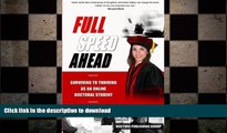 Hardcover Full Speed Ahead: Surviving to Thriving as an Online Doctoral Student Full Book
