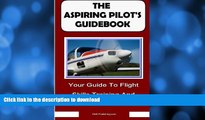 Hardcover The Aspiring Pilot s Guidebook: Your Guide To Flight Skills Training And Accreditation,