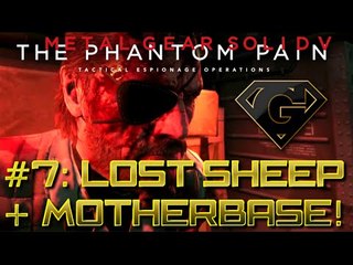 MGSV: Pt #7 - A Lost Sheep and Motherbase upgrades!