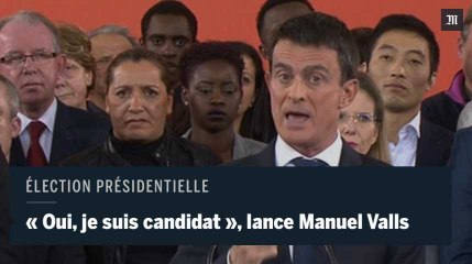 Manuel Valls : "Oui, je suis candidat"