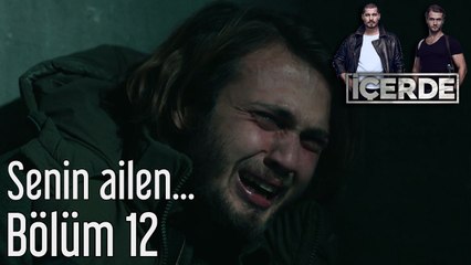 İçerde 12. Bölüm - Senin Ailen...