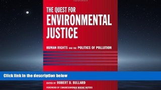 READ THE NEW BOOK The Quest for Environmental Justice: Human Rights and the Politics of Pollution