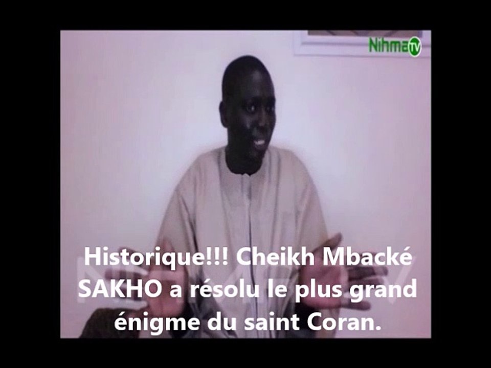 Historique!!! Cheikh Mbacké SAKHO a résolu le plus grand énigme du saint Coran.