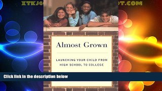 Price Almost Grown: Launching Your Child from High School to College Patricia Pasick On Audio