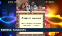 Price Almost Grown: Launching Your Child from High School to College Patricia Pasick On Audio