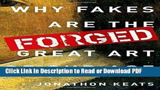 Download Forged: Why Fakes are the Great Art of Our Age Book Online