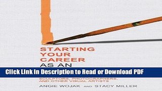 Read Starting Your Career as an Artist: A Guide for Painters, Sculptors, Photographers, and Other