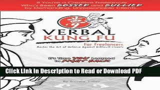 Download Verbal Kung Fu for Freelancers: Master the Art of Self Defense against Difficult Clients