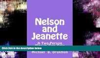 Buy NOW  Nelson and Jeanette: A Two-Person Play in Two Acts Michael B. Druxman  Full Book