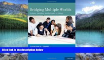 Buy Catherine R. Cooper Bridging Multiple Worlds: Cultures, Identities, and Pathways to College