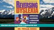 Pre Order Reversing Dyslexia: Your Guide to Helping Children Recover Self-Esteem, Retrain Their