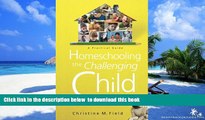 Pre Order Homeschooling the Challenging Child: A Practical Guide Christine Field Full Ebook
