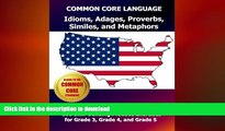 Read Book COMMON CORE LANGUAGE Idioms, Adages, Proverbs, Similes, and Metaphors Elementary