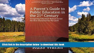 Pre Order A Parent s Guide to Public Education in the 21st Century: Navigating Education Reform to