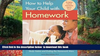 Pre Order How to Help Your Child with Homework: The Complete Guide to Encouraging Good Study