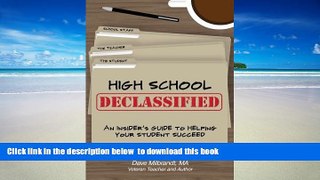 Pre Order High School Declassified: An Insider s Guide to Helping Your Student Succeed Dave