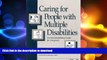 READ CARING FOR PEOPLE WITH MLTPLE DSBLTS PPR Full Book