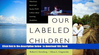 Pre Order Our Labeled Children: What Every Parent And Teacher Needs To Know About Learning