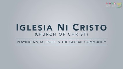 IGLESIA NI CRISTO - Playing a Vital Role in the Global Community