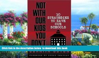 Audiobook Not With Our Kids You Don t! Ten Strategies to Save Our Schools Juanita Doyon Full Ebook