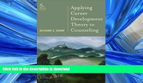 Read Book Applying Career Development Theory to Counseling (Graduate Career Counseling) Kindle