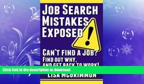 READ Job Search Mistakes Exposed: Can t Find a Job? Find Out Why and Get Back to Work! Kindle eBooks