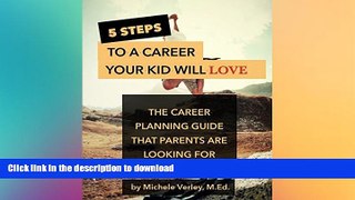 Hardcover 5 Steps to a Career Your Kid Will Love: The Career Planning Guide That Parents Are
