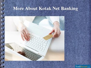 Get to know the features and benefits of Kotak Net Banking