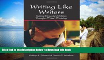 Pre Order Writing Like Writers: Guiding Elementary Children through a Writer s Workshop Kathryn