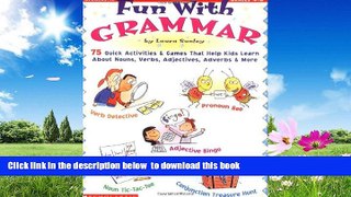 Pre Order Fun with Grammar: 75 Quick Activities   Games that Help kids Learn About Nouns, Verbs,