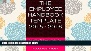 PDF [FREE] DOWNLOAD  The Employee Handbook Template 2015 - 2016: Including Guidance Notes For