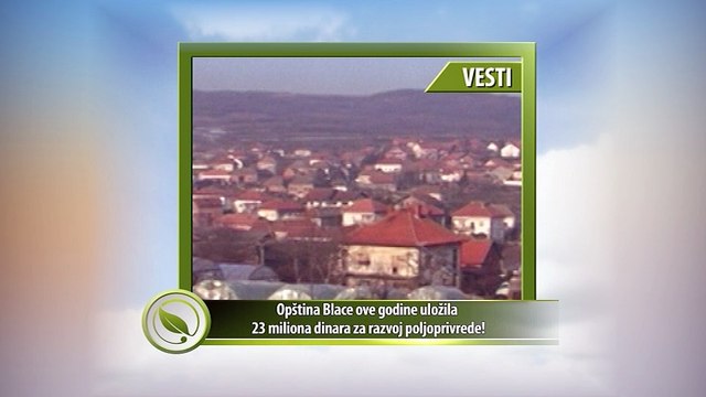 Vesti - Opština Blace ove godine uložila 23 miliona dinara za razvoj poljoprivrede!