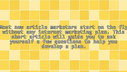 Newbie Article Writers Develop an Internet Marketing Plan