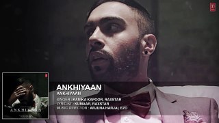 ANKHIYAAN Full Audio Song | Raxstar & Kanika Kapoor  | Latest Song 2016 | T-Series