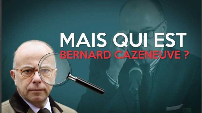 Mais qui est Bernard Cazeneuve ?