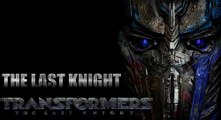 TRANSFORMERS 5 THE LAST KNIGHT Bande annonce(version longue) VF