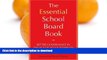 Pre Order The Essential School Board Book: Better Governance in the Age of Accountability Full