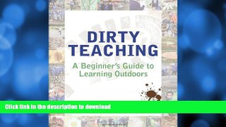 Hardcover Dirty Teaching: A Beginner s Guide to Learning Outdoors Kindle eBooks