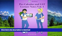 Read Book Pre-Calculus and SAT Lecture Notes Vol.1: Precalculus and SAT Math Preparation book