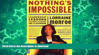 Read Book Nothing s Impossible: Leadership Lessons From Inside And Outside The Classroom