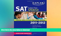 Pre Order Kaplan SAT Subject Test Spanish 2011-2012 (Kaplan SAT Subject Tests: Spanish) Kindle